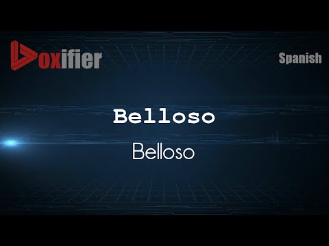 How to Pronounce Belloso (Belloso) in Spanish - Voxifier.com