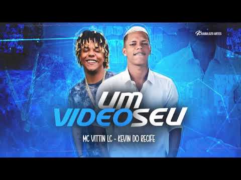 MC KEVIN DO RECIFE MC VITTIN LC - UM VIDEO SEU - BREGA FUNK