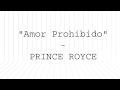 Prince Royce - Amor Prohibido (Letra Oficial)