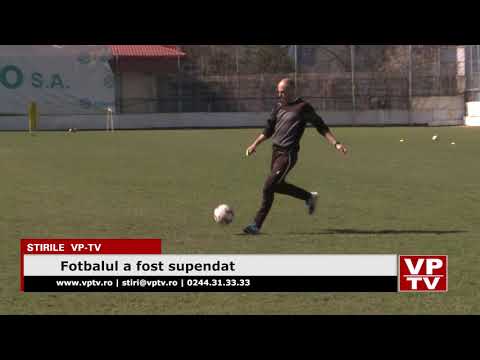 Fotbalul a fost supendat