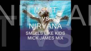 MGMT vs Nirvana - Smells Like Kids - Mick James Mix
