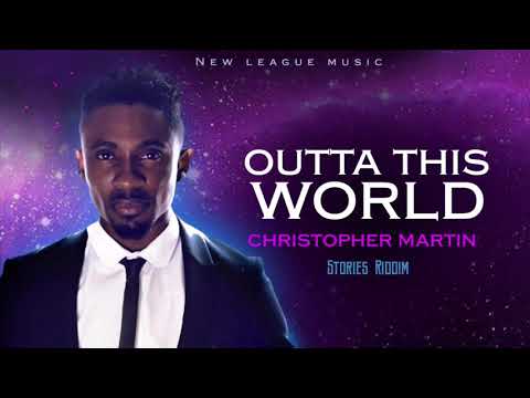 Christopher Martin - Outta This World  ( Official Audio )