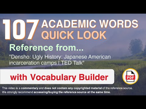107 Academic Words Quick Look Ref from "Ugly History: Japanese American incarceration camps | TED"