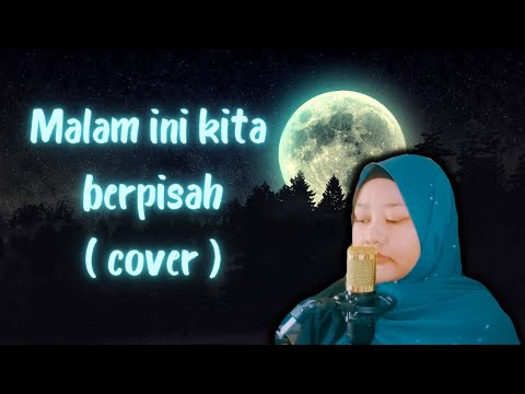 Malam ini kita berpisah - Habibah Yaakob ( cover by Kiambang )