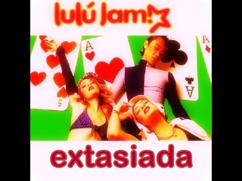 Lulu Jam! - Extasiada