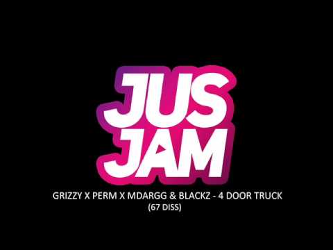 Grizzy , Perm , Mdargg . Blackz - 4 Door Truck (67 Diss)