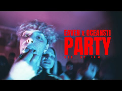 EAVEN X OCEANS11 - PARTY (Official 4K Video) Dir. By TFM