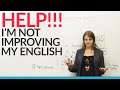 Help! I’m not improving my English!