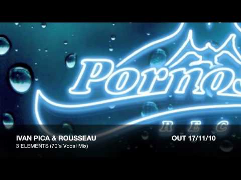 Ivan Pica & Rousseau - 3 Elements (70's Vocal mix)