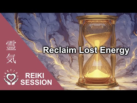 Reiki to Reclaim Lost Energy • Call Back Personal Power • Restore Vitality & Inner Strength