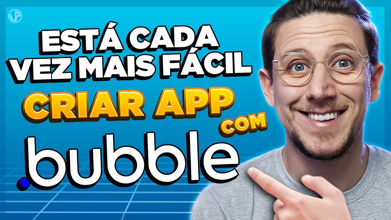 ESTÁ CADA VEZ MAIS FÁCIL CRIAR APP COM BUBBLE!