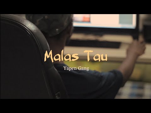 Malas Tau _-_Yapen Gang (MV)
