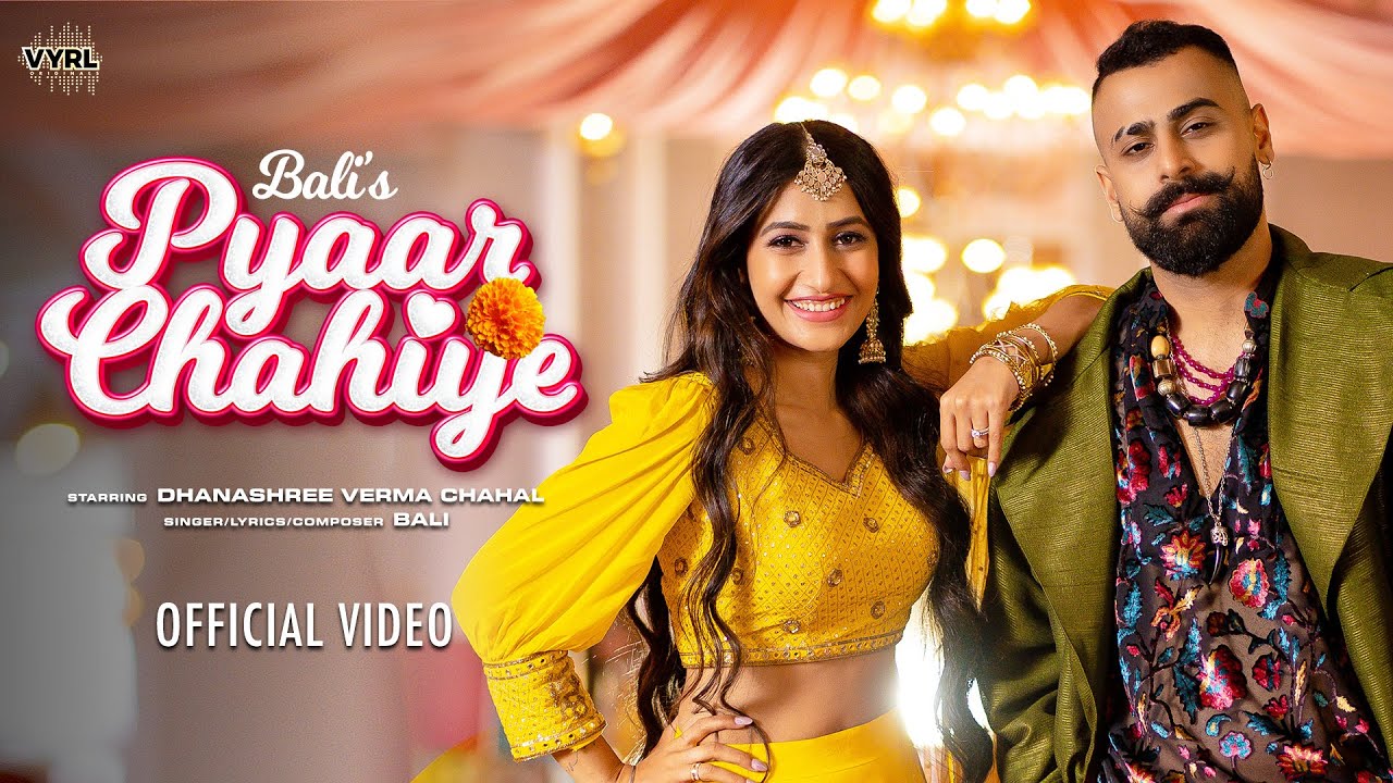 Pyaar Chahiye Lyrics - Bali & Dhanashree Verma Pyaar Chahiye Lyrics - Bali & Dhanashree Verma