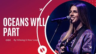 Hillsong - Oceans will part (1 Hour Loop)