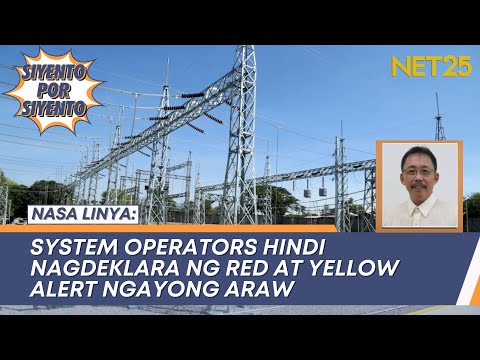 System operator hindi nagdeklars ng red at yellow alert ngayong araw Siyento Por Siyento
