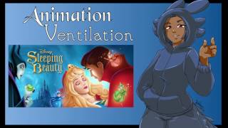 Animation Ventilation ~ Episode 1: Sleeping Beauty