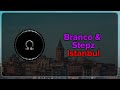 Branco & Stepz - Istanbul [Bass Boosted]