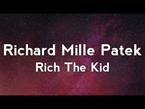 Rich The Kid - Richard Mille Patek (Lyrics)