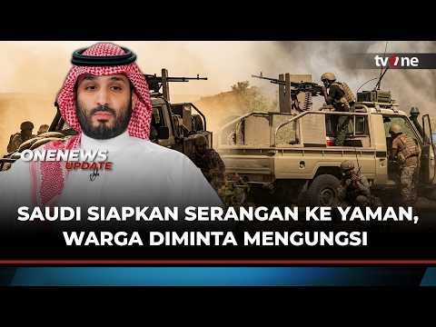 Saudi Siapkan Serangan ke Yaman, Warga Ibu Kota Diminta Mengungsi | OneNews Update