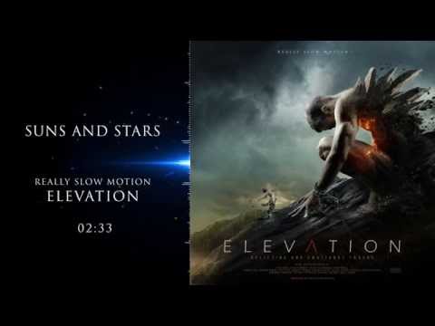 Really Slow Motion - Suns and Stars (Elevation)