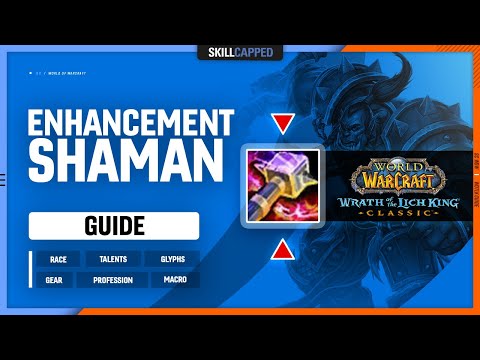 ENHANCEMENT SHAMAN WOTLK GUIDE | Best Race, Talents, Glyphs, Gear, Professions & Macros