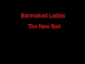 Barenaked Ladies The New Sad + Lyrics 