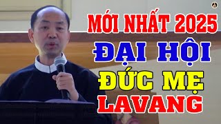 MẸ LÀ NGUỒN HY VỌNG | Bài Mới Nhất 2025 của LM Phêrô Nguyễn Văn khải Tại Đại Hội Thánh Mẫu Lavang