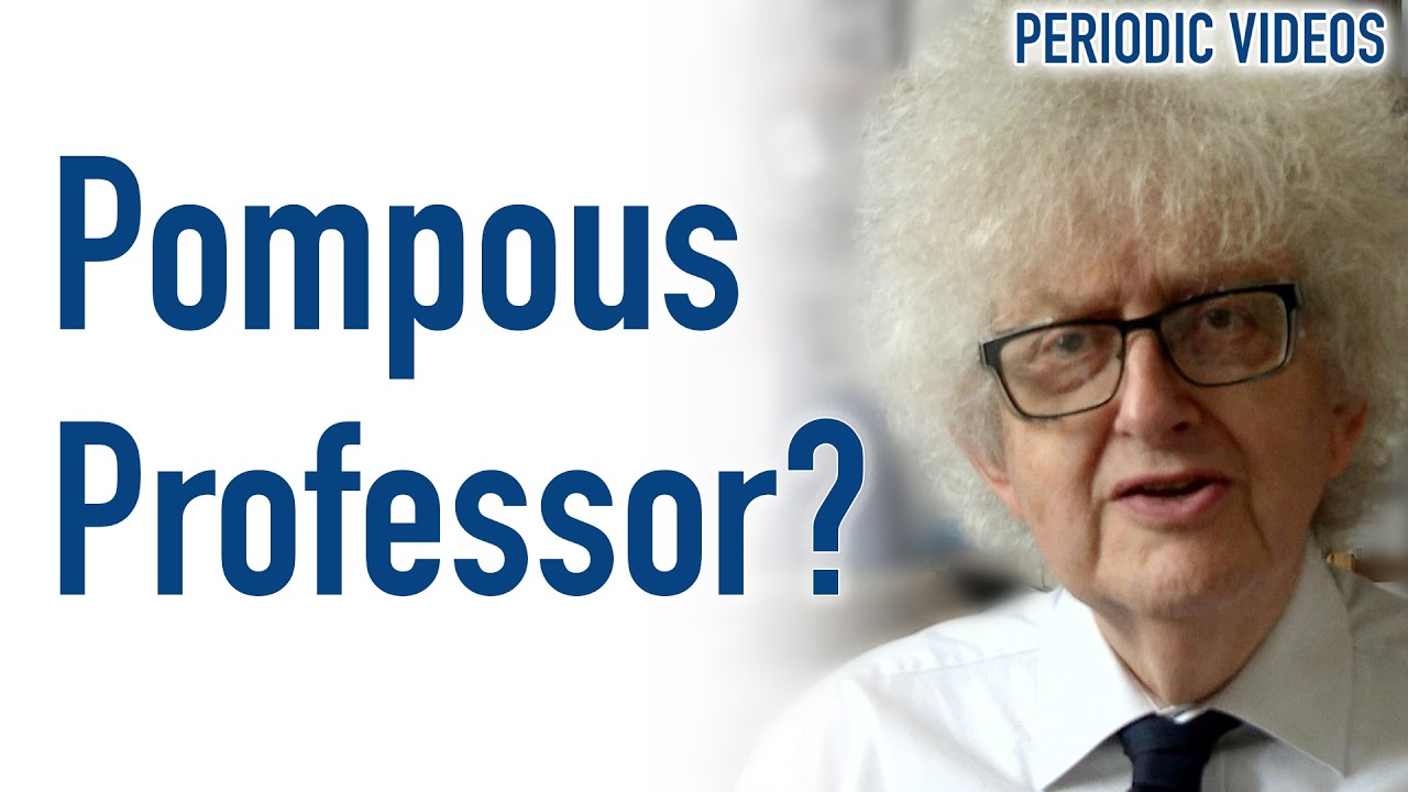 A Pompous Old Professor? - Periodic Table of Videos