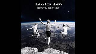Tears for Fears - I Love You but I&#39;m Lost (Audio)
