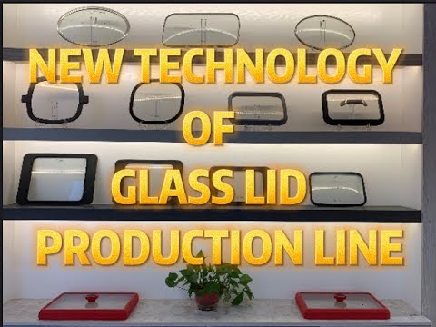 , title : '"New" technology of glass lid production line'