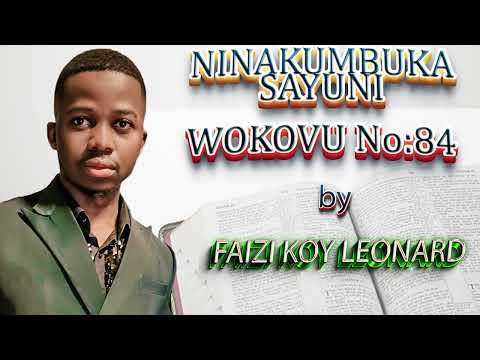 NINAKUMBUKA SAYUNI "WOKOVU No:84"  by FAIZI KOY LÉONARD