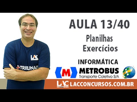 Aula 13/40 - Concurso Metrobus - 2016 - Planilhas - Exercícios