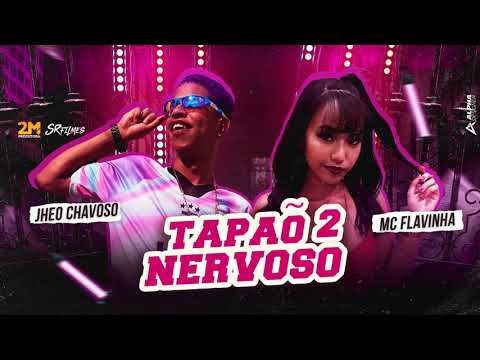 JHEO CHAVOSO E MC FLAVINHA - TAPAO NERVOSO 3