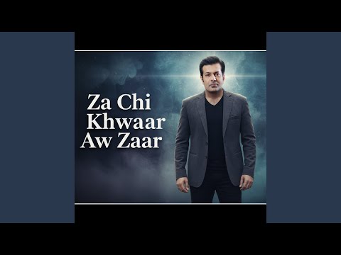 Za Chi Khwaar Aw Zaar