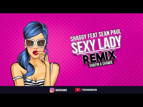 SEXY LADY REMIX |  |  SHAWIE & SHAFIN | SHAGGY FEAT SEAN PAUL