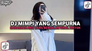Download lagu DJ MIMPI YANG SEMPURNA • SADARKAN AKU YANG BERJALAN PITERPAN || DJ VIRAL TIKTOK 2026!! mp3
