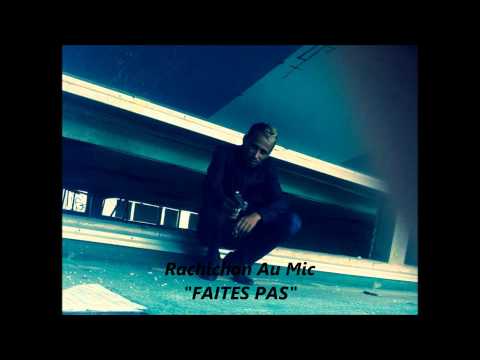 Rachichon Au Mic "FAITES PAS"