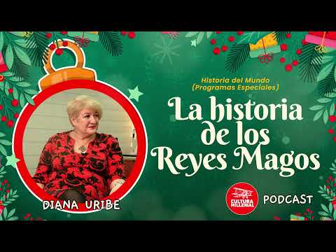 Historia del mundo. La historia de los Reyes Magos | Diana Uribe