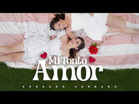 Corazón Serrano - Mi Tonto Amor (Video Oficial)