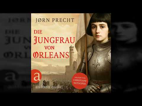 Jørn Precht - Die Jungfrau von Orleans - Jeanne d'Arc - Um den Menschen ihres Landes...