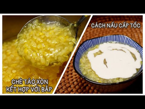 Quá Ngạc Nhiên Với Cách Nấu Chè Táo Xọn Với Bắp -  Sự Kết Hợp Hoàn Hảo Ngon Đến Không Ngờ.