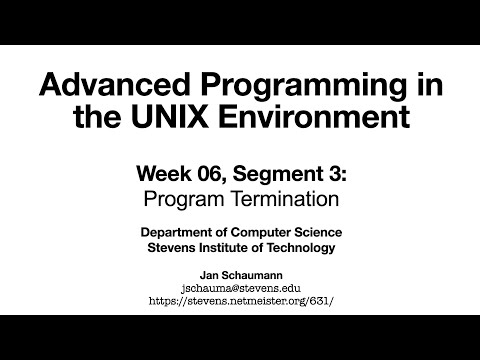 Advanced Programming in the UNIX Environment: Week 06, Segment 3 - Program Termination