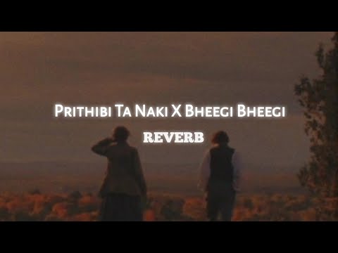 PrithibiTa Naki X Bheegi Bheegi / Reverb /  @avilofistudio