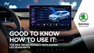 The new ŠKODA ENYAQ iV: with Matrix LED Highlights Trailer