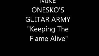 MIKE ONESKO&#39;S GUITAR ARMY- &quot;Keeping The Flame Alive&quot;(Feat. Blues axeslinger Dirty Dave Osti)