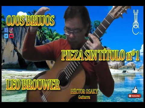 OJOS BRUJOS / PIEZA SIN TÍTULO nº 1 de LEO BROUWER - HÉCTOR OSAKY, guitarra