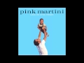 Pink Martini - Dansez-vous