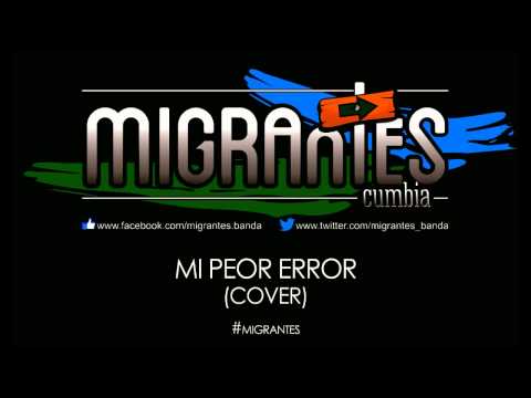 Mi Peor Error - Migrantes