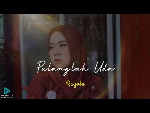 Pulanglah Uda - Rayola [Lirik Musik] Dan Terjemahan I Lagu terbaru rayola 2022