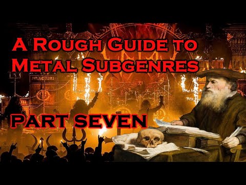A Rough Guide to Metal Subgenres - Part 7